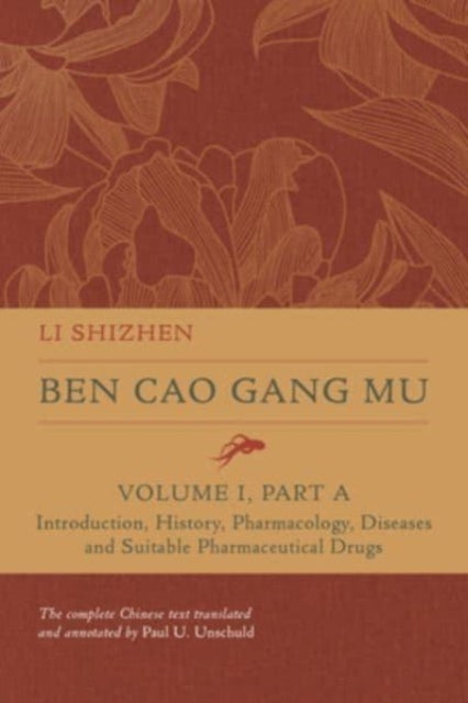 Ben Cao Gang Mu, Volume I, Part A - Introduction, History, Pharmacology, Diseases and Suitable Pharmaceutical Drugs I