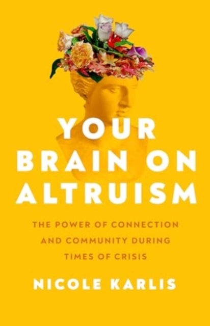 Your Brain on Altruism - The Power of Connection and Community during Times of Crisis