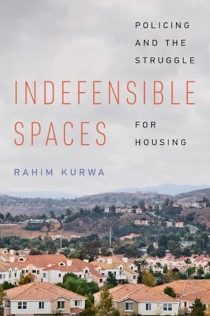Indefensible Spaces - Policing and the Struggle for Housing