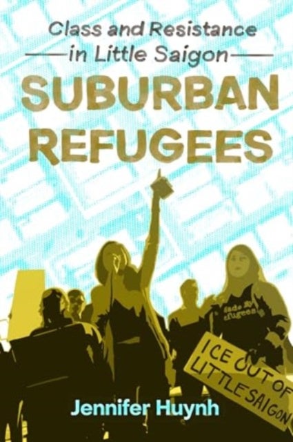 Suburban Refugees - Class and Resistance in Little Saigon