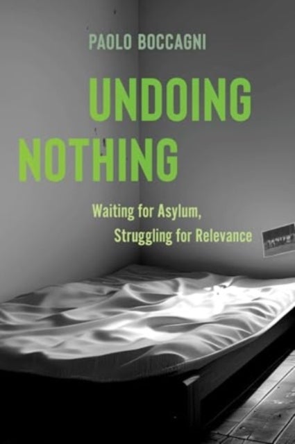 Undoing Nothing - Waiting for Asylum, Struggling for Relevance