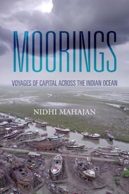 Moorings - Voyages of Capital across the Indian Ocean