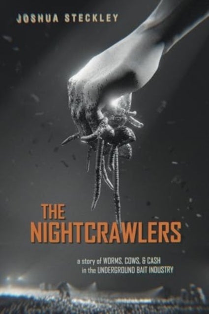 The Nightcrawlers - A Story of Worms, Cows, and Cash in the Underground Bait Industry