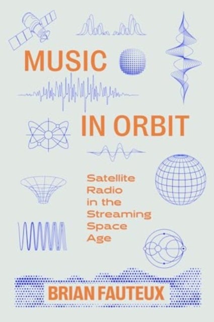 Music in Orbit - Satellite Radio in the Streaming Space Age