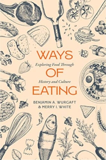 Ways of Eating - Exploring Food through History and Culture
