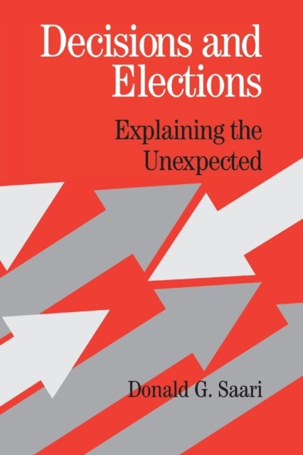Decisions and Elections - Explaining the Unexpected