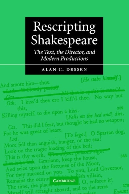 Rescripting Shakespeare - The Text, the Director, and Modern Productions