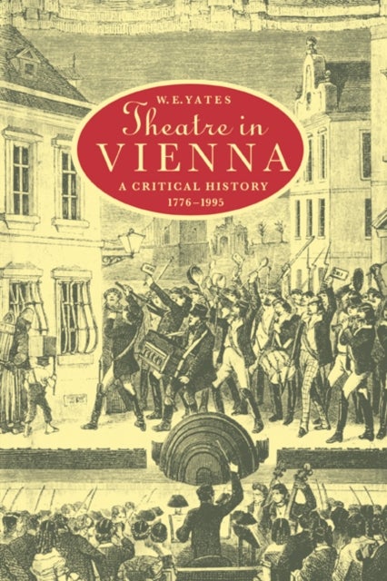 Theatre in Vienna - A Critical History, 1776–1995