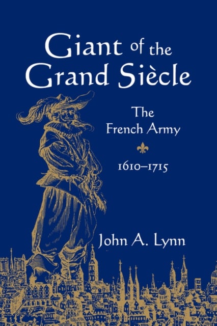 Giant of the Grand Siecle - The French Army, 1610–1715