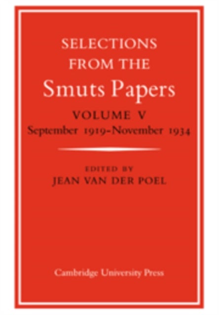 Selections from the Smuts Papers: Volume 5, September 1919-November 1934