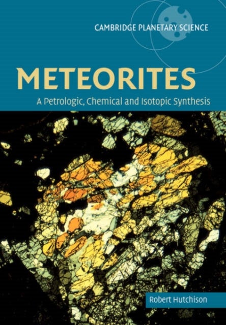 Meteorites - A Petrologic, Chemical and Isotopic Synthesis