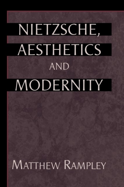 Nietzsche, Aesthetics and Modernity