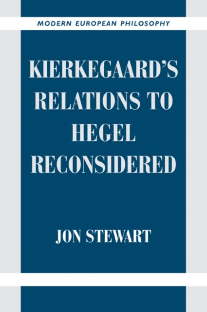 Kierkegaard's Relations to Hegel Reconsidered