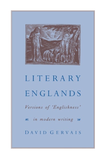 Literary Englands - Versions of 'Englishness' in Modern Writing
