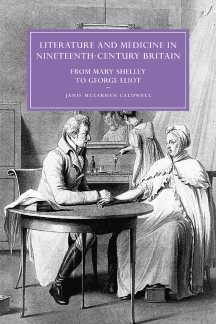Literature and Medicine in Nineteenth-Century Britain - From Mary Shelley to George Eliot