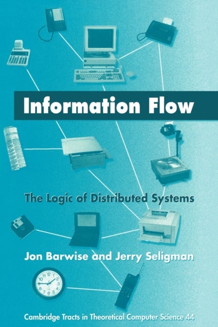 Information Flow - The Logic of Distributed Systems