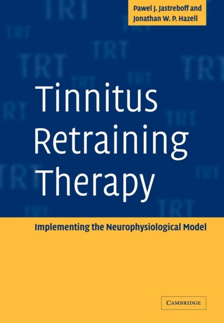 Tinnitus Retraining Therapy - Implementing the Neurophysiological Model