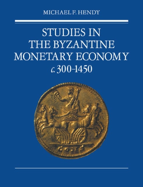 Studies in the Byzantine Monetary Economy c.300¿1450