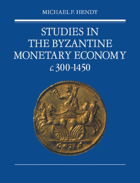 Studies in the Byzantine Monetary Economy c.300¿1450