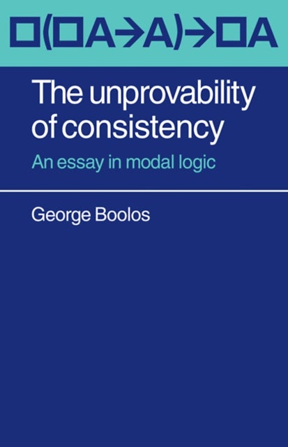 The Unprovability of Consistency - An Essay in Modal Logic