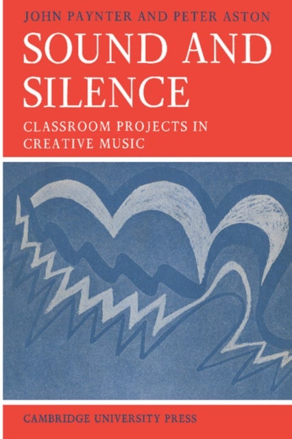 Sound and Silence - Classroom Projects in Creative Music
