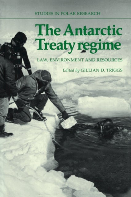 The Antarctic Treaty Regime - Law, Environment and Resources