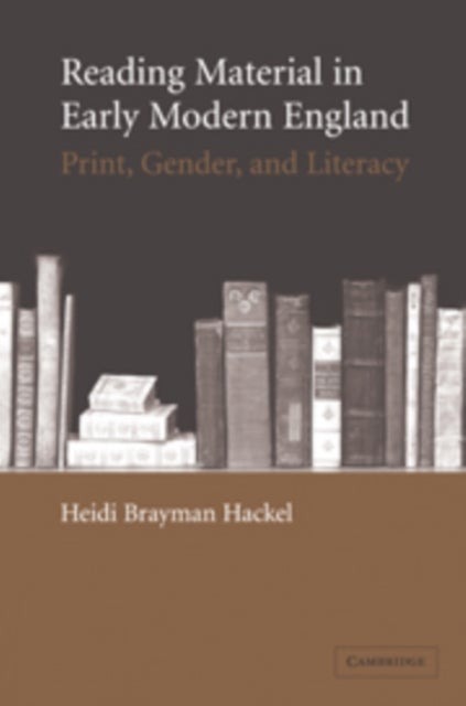 Reading Material in Early Modern England - Print, Gender, and Literacy