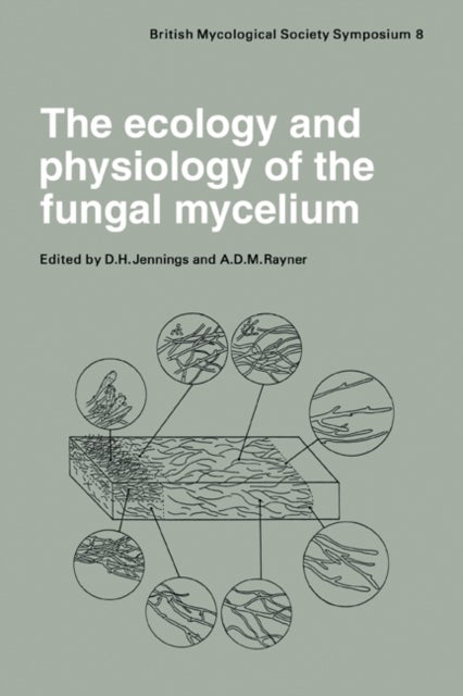 The Ecology and Physiology of the Fungal Mycelium - Symposium of the British Mycological Society Held at Bath University 11–15 April 1983