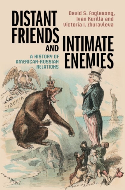 Distant Friends and Intimate Enemies - A History of American-Russian Relations