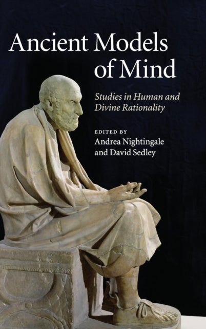 Ancient Models of Mind - Studies in Human and Divine Rationality