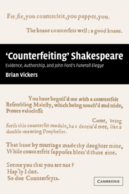 'Counterfeiting' Shakespeare - Evidence, Authorship and John Ford's Funerall Elegye