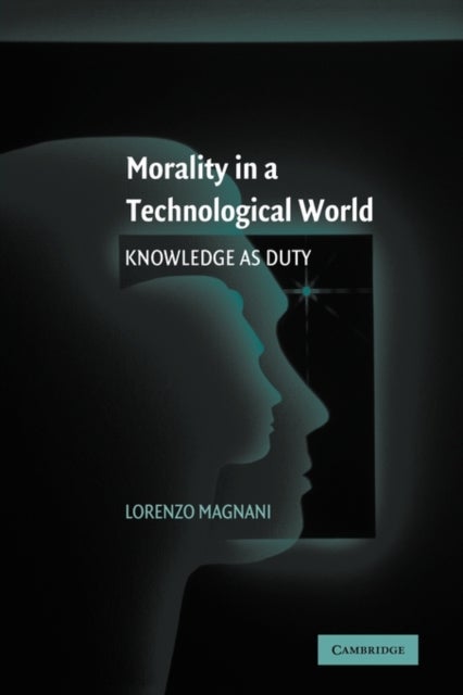 Morality in a Technological World - Knowledge as Duty