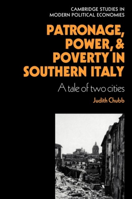 Patronage, Power and Poverty in Southern Italy - A Tale of Two Cities