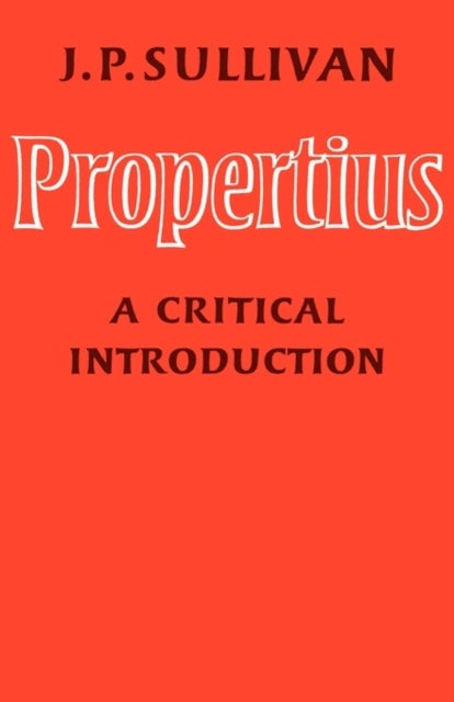 Propertius - A Critical Introduction