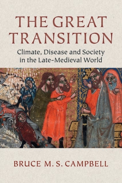 The Great Transition - Climate, Disease and Society in the Late-Medieval World