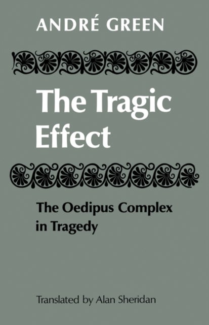 The Tragic Effect - The Oedipus Complex in Tragedy