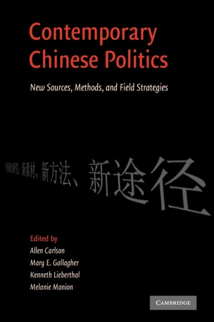 Contemporary Chinese Politics - New Sources, Methods, and Field Strategies
