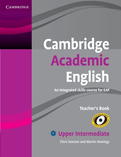 Cambridge Academic English B2 Upper Intermediate Teacher's Book - An Integrated Skills Course for EAP