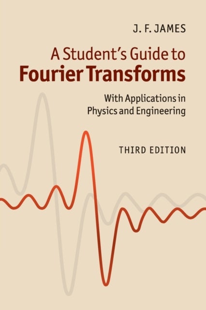A Student's Guide to Fourier Transforms - With Applications in Physics and Engineering