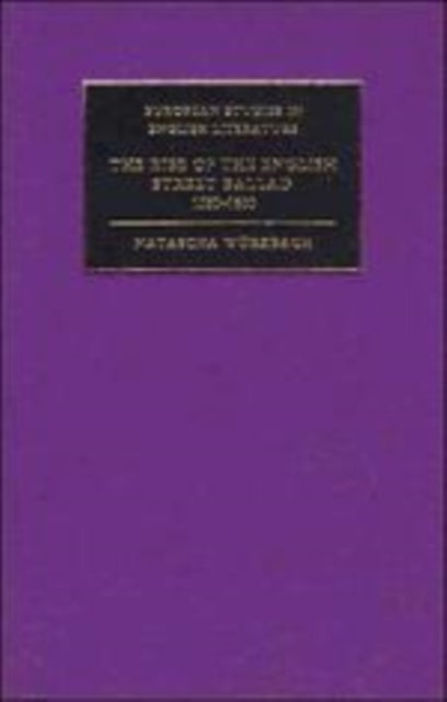The Rise of the English Street Ballad 1550–1650