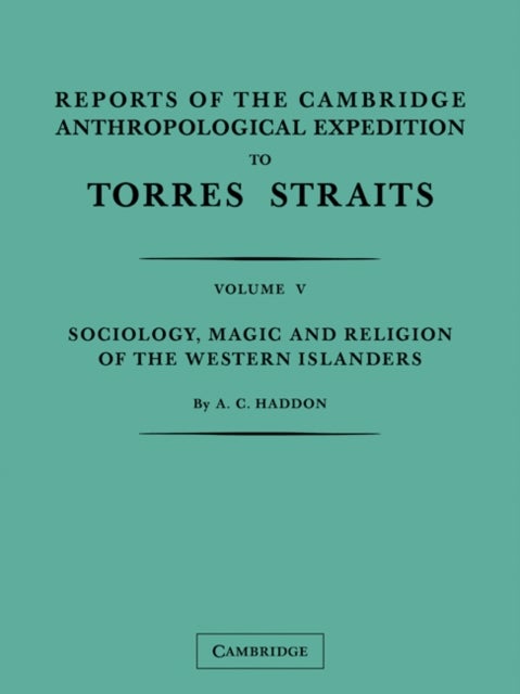 Reports of the Cambridge Anthropological Expedition to Torres Straits: Volume 5, Sociology, Magic and Religion of the Western Islanders