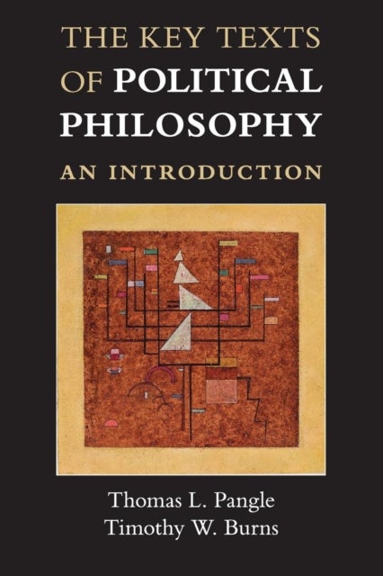 The Key Texts of Political Philosophy - An Introduction