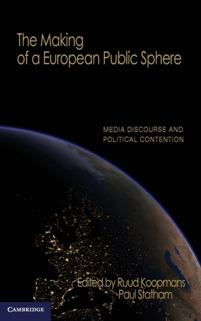The Making of a European Public Sphere - Media Discourse and Political Contention