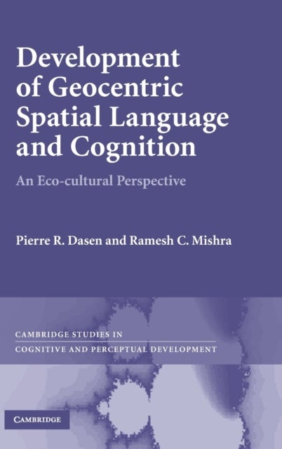 Development of Geocentric Spatial Language and Cognition - An Eco-cultural Perspective
