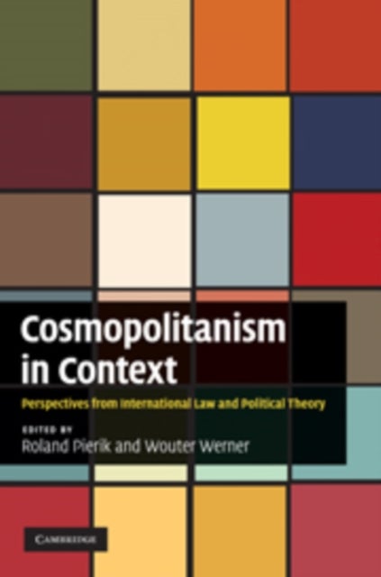 Cosmopolitanism in Context - Perspectives from International Law and Political Theory