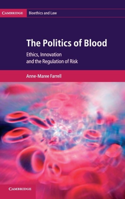 The Politics of Blood - Ethics, Innovation and the Regulation of Risk