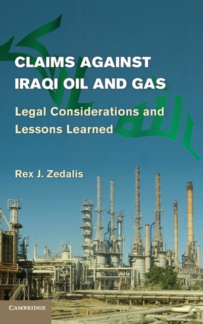 Claims against Iraqi Oil and Gas - Legal Considerations and Lessons Learned