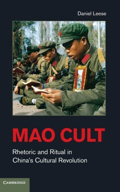 Mao Cult - Rhetoric and Ritual in China's Cultural Revolution