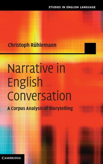 Narrative in English Conversation - A Corpus Analysis of Storytelling