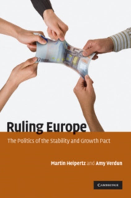 Ruling Europe - The Politics of the Stability and Growth Pact